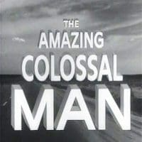 The Amazing Colossal Man Amazing Colossal Man