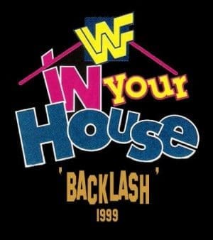 backlash 99 In Your house - 99